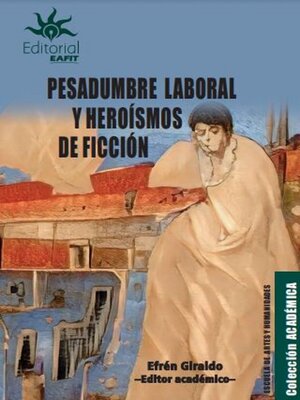 cover image of Pesadumbre laboral y heroísmos de ficción